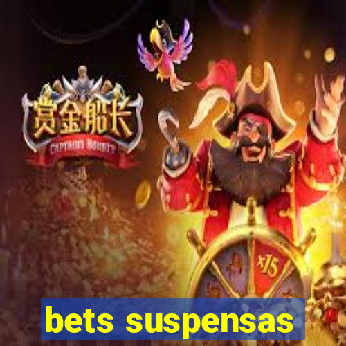 bets suspensas