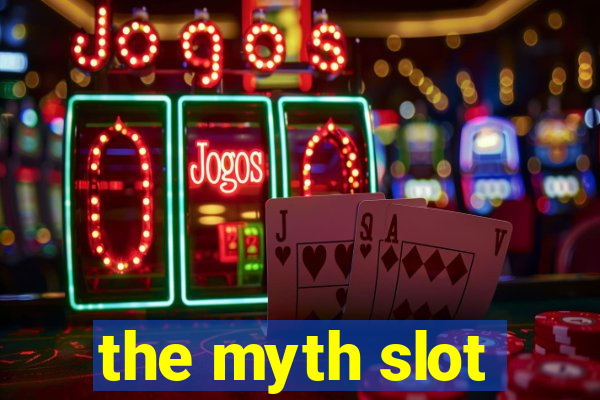 the myth slot