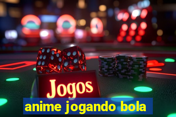 anime jogando bola