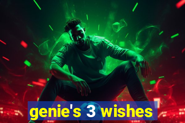 genie's 3 wishes