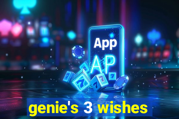 genie's 3 wishes