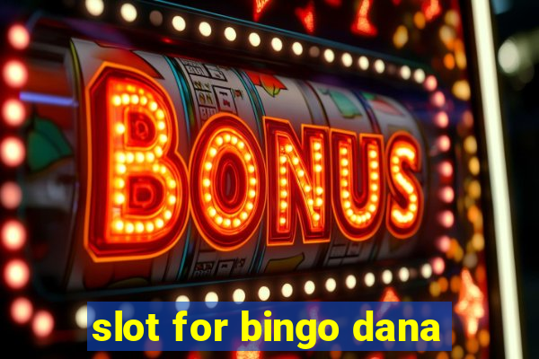 slot for bingo dana