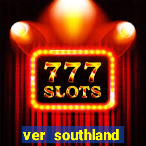 ver southland online gratis