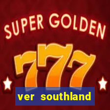 ver southland online gratis