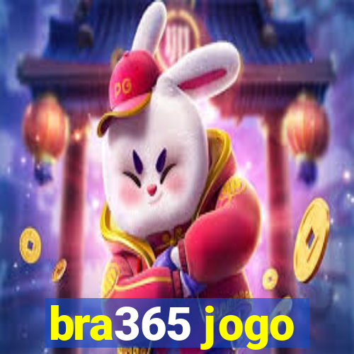 bra365 jogo