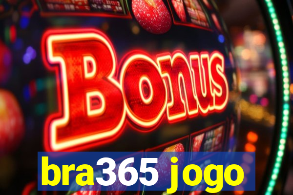 bra365 jogo