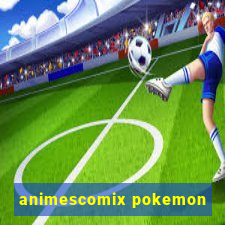 animescomix pokemon