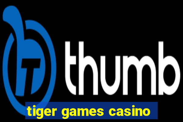 tiger games casino