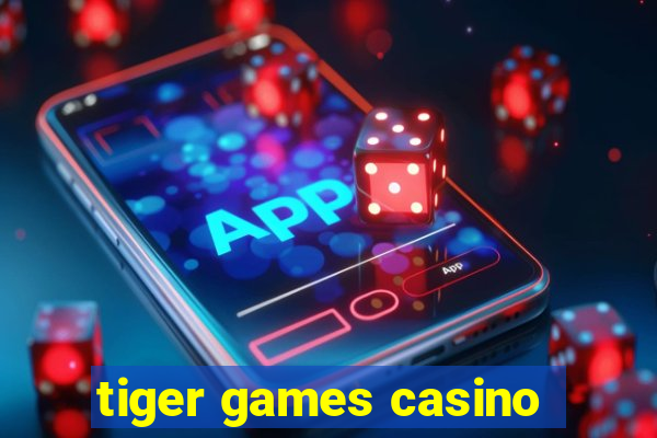 tiger games casino