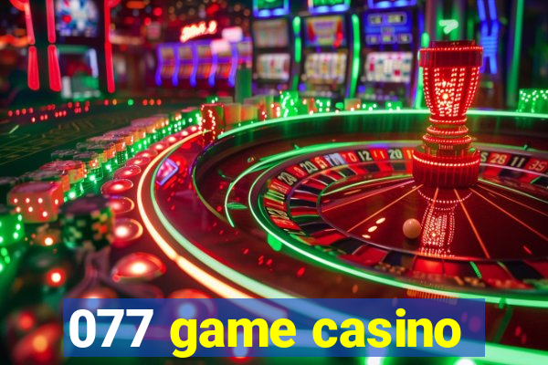 077 game casino