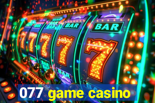 077 game casino