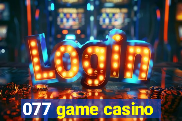 077 game casino