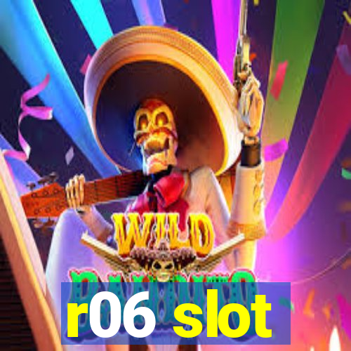 r06 slot