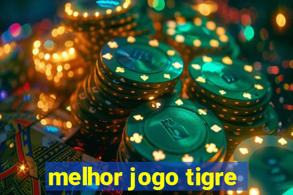 melhor jogo tigre