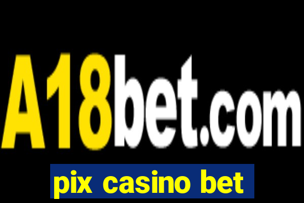 pix casino bet