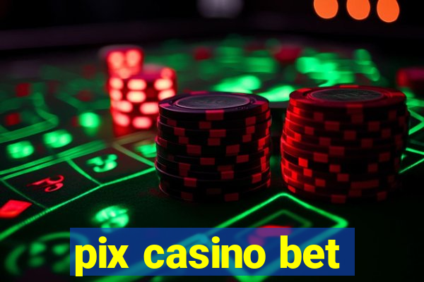 pix casino bet