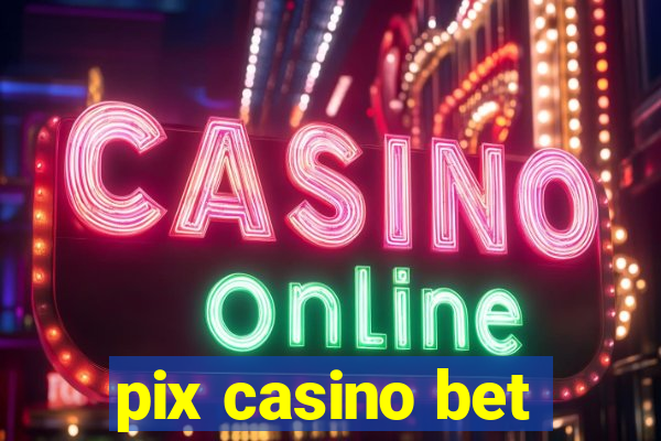 pix casino bet