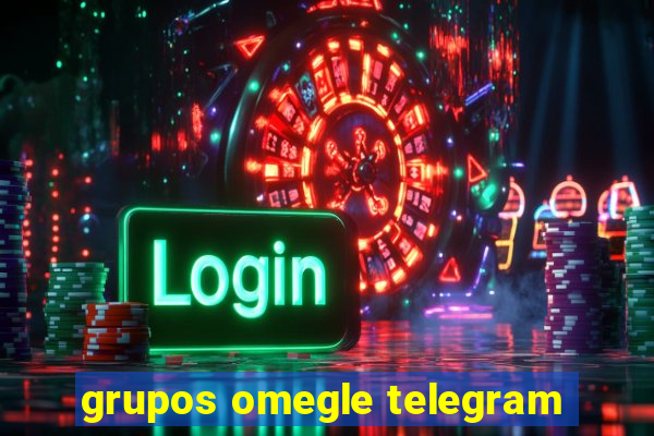 grupos omegle telegram