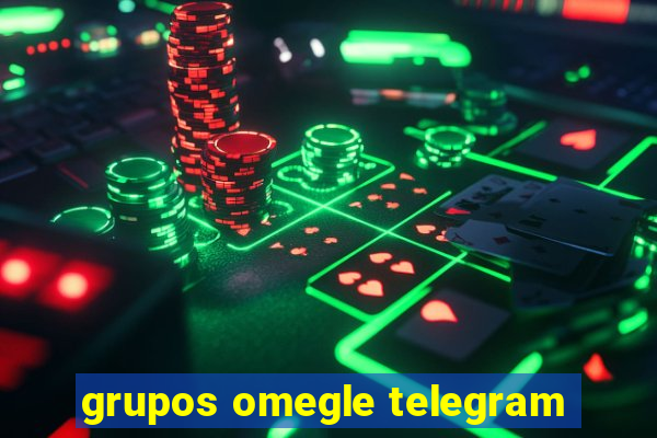 grupos omegle telegram