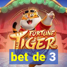 bet de 3