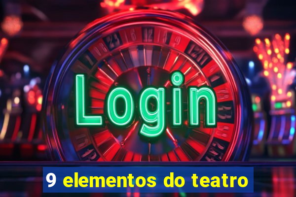 9 elementos do teatro