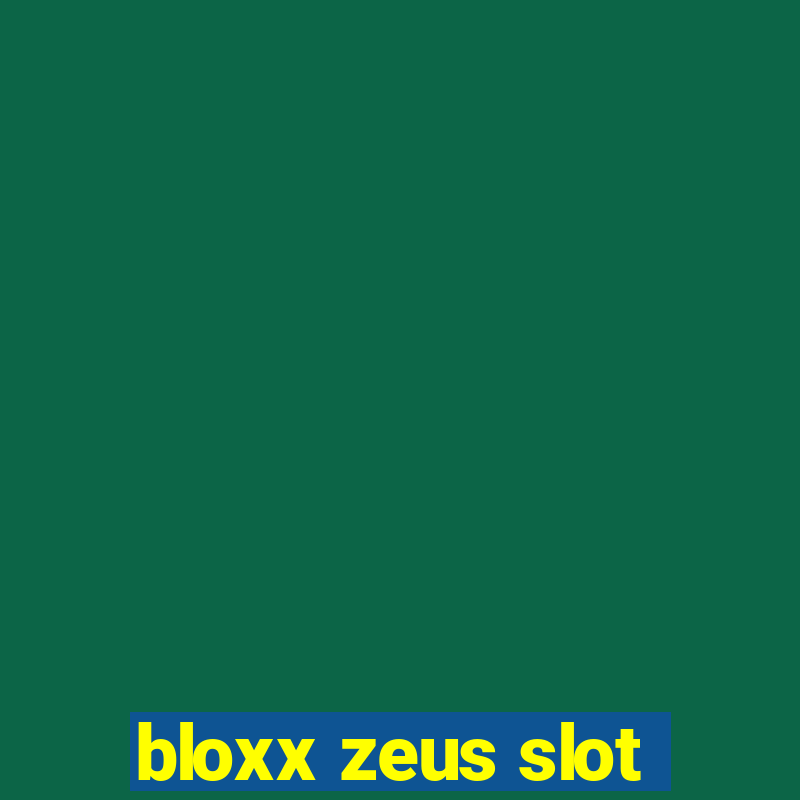 bloxx zeus slot