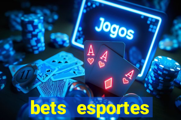 bets esportes apostas esportivas