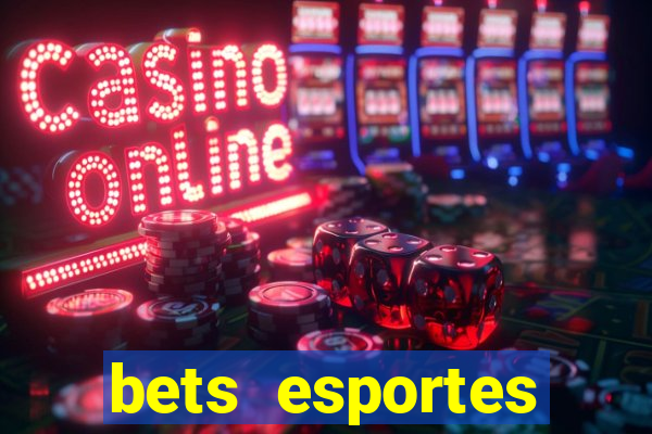 bets esportes apostas esportivas