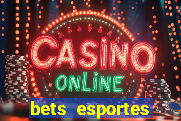 bets esportes apostas esportivas