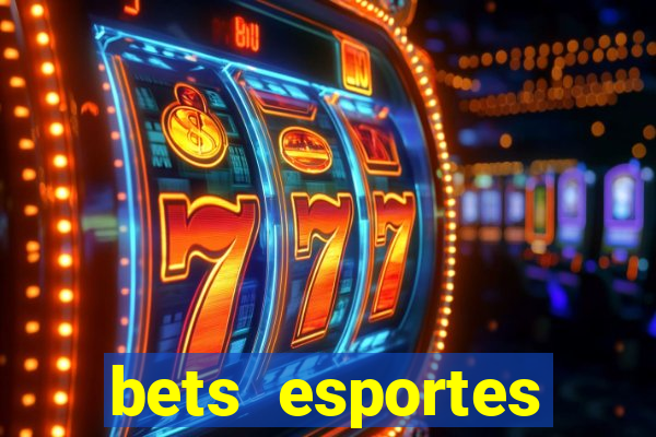 bets esportes apostas esportivas