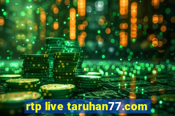 rtp live taruhan77.com