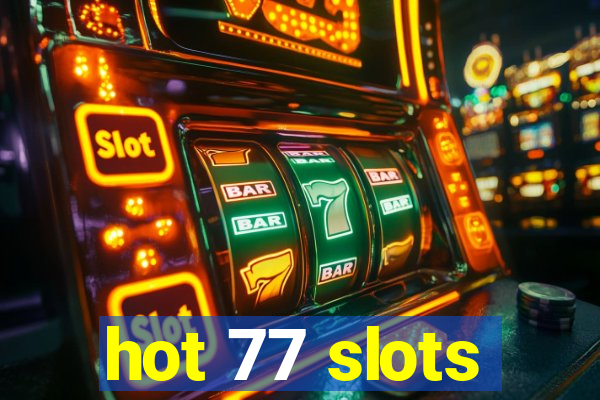 hot 77 slots