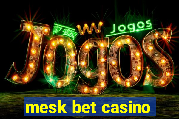 mesk bet casino