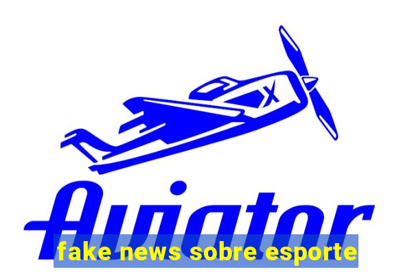 fake news sobre esporte