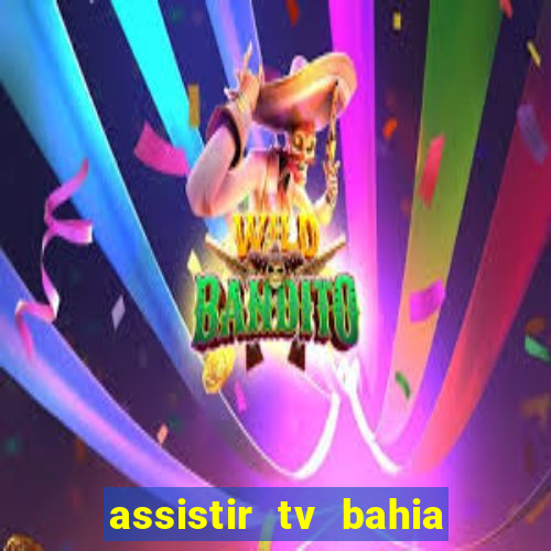 assistir tv bahia ao vivo