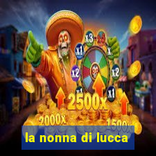 la nonna di lucca