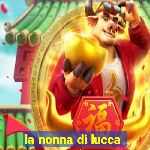 la nonna di lucca