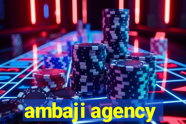 ambaji agency