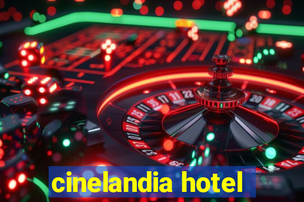 cinelandia hotel