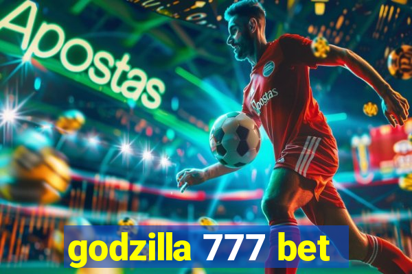 godzilla 777 bet