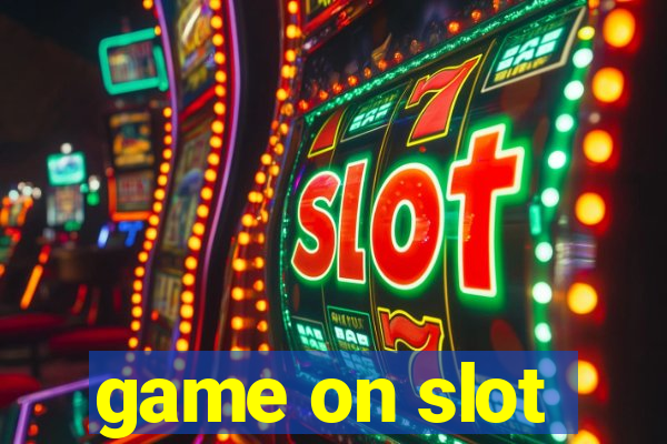 game on slot