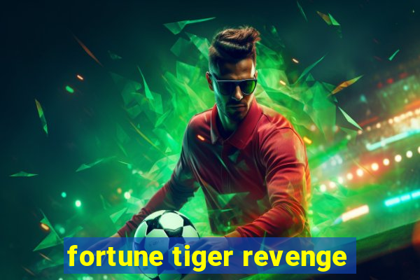 fortune tiger revenge