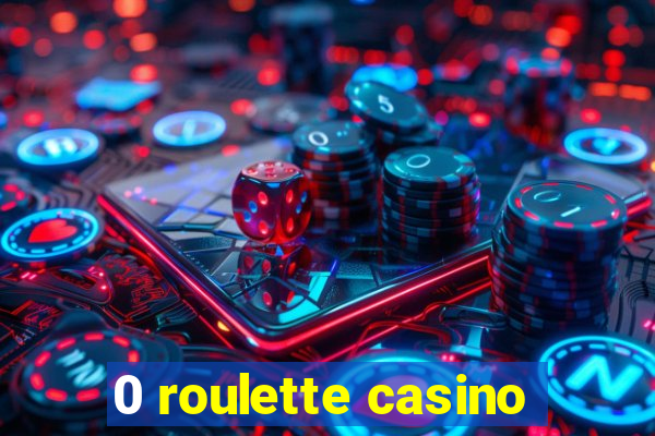 0 roulette casino