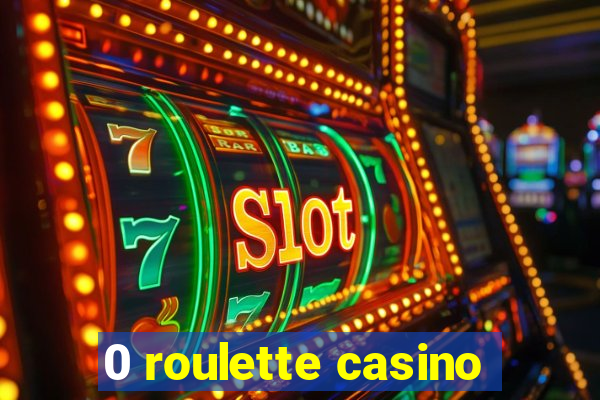 0 roulette casino