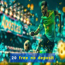 20 free no deposit casino keep winnings