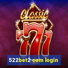 522bet2 com login