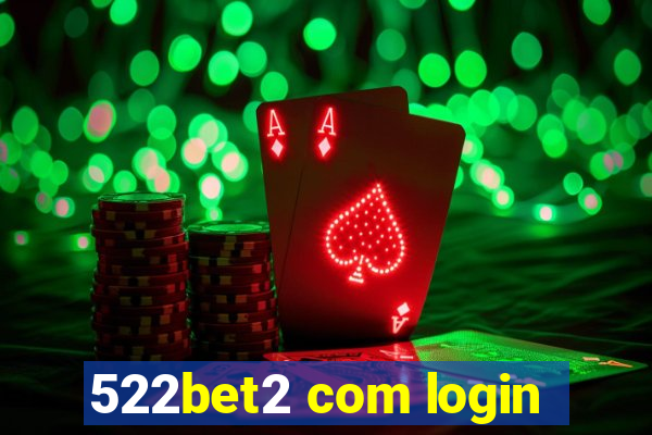 522bet2 com login