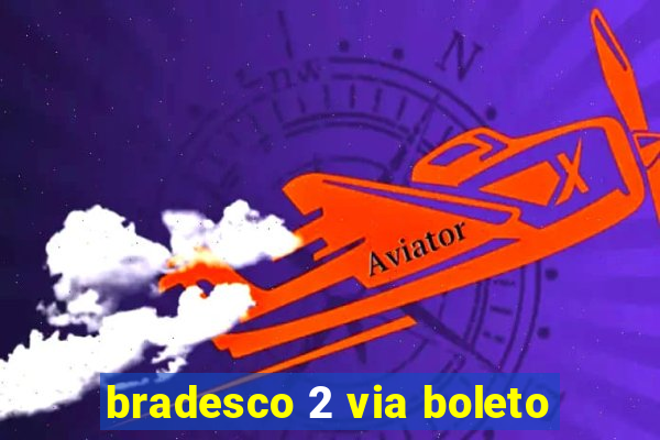 bradesco 2 via boleto