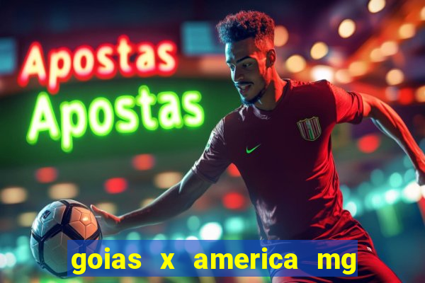 goias x america mg onde assistir