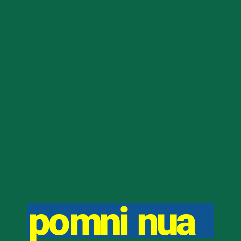 pomni nua